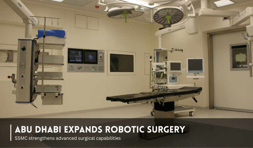SSMC expands robotic surgery in Abu Dhabi.