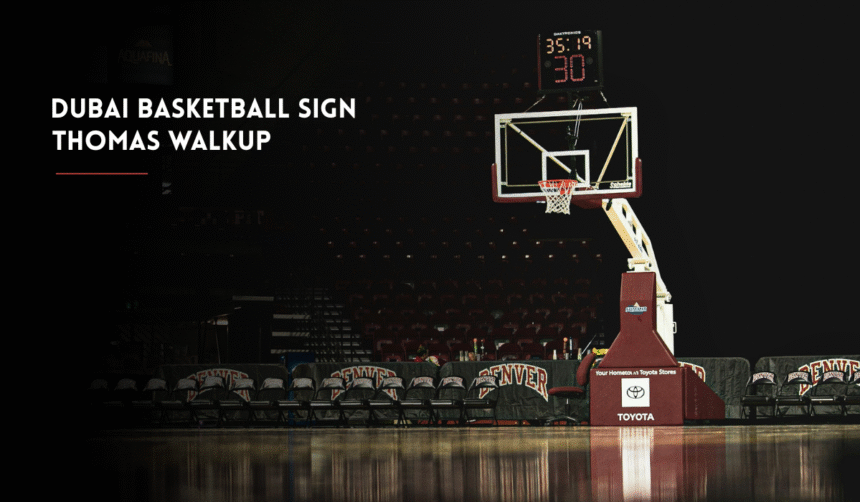 Thomas Walkup joins Dubai Basketball ahead of the 2026-2027 season.