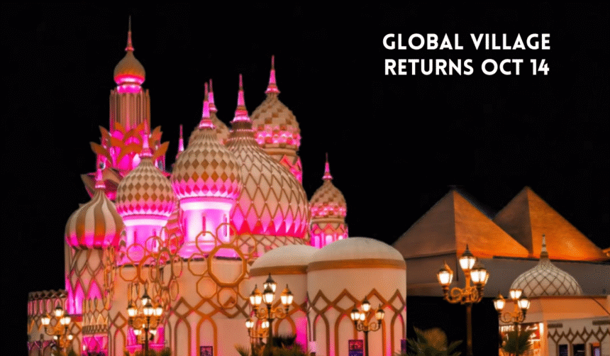 Global Village Dubai will reopen for season 31 on October 14, 2026.