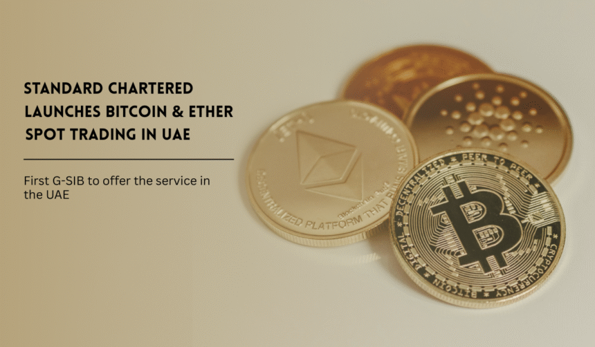 Standard Chartered launches Bitcoin and Ether spot trading in UAE.