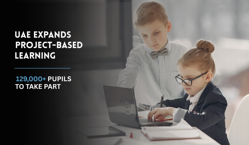 UAE expands project-based learning to more than 129,000 pupils across 366 schools.