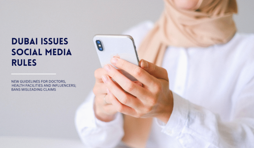 Dubai introduces new social media advertising rules for doctors, clinics and health influencers.