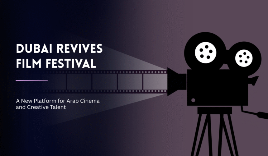 Dubai revives International Film Festival to support Arab filmmakers and emerging talent.