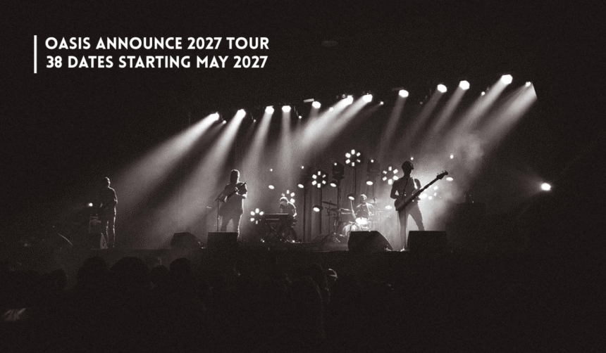 Oasis announce 38 date world tour starting May 2027.