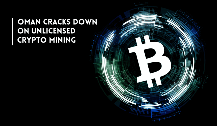 Oman warns against unlicensed crypto mining.