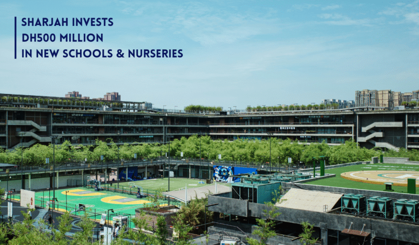 Sharjah expands schools and nurseries with Dh500 million investment.
